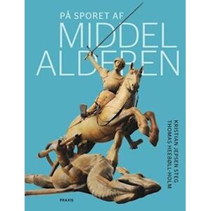 Thomas Heebøll-Holm På Sporet Af Middelalderen