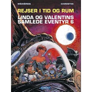 Pierre Christin Linda Og Valentins Samlede Eventyr 6: Rejser I Tid Og Rum