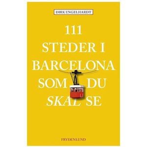 Dirk Engelhardt 111 Steder I Barcelona Som Du Skal Se