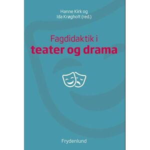 Ida Krøgholt Fagdidaktik I Teater Og Drama