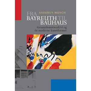 Anders V. Munch Fra Bayreuth Til Bauhaus