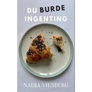 Nadja Vienberg Du Burde Ingenting