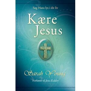 Sarah Young Kære Jesus