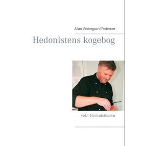 Allan Vestergaard Pedersen Hedonistens Kogebog