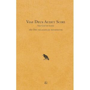 Oscar K. Viae Deus Audet Scire - Veje Gud Tør Kende. Eller Den Melankolske Reformator