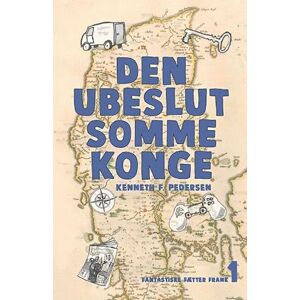 Kenneth F. Pedersen Den Ubeslutsomme Konge