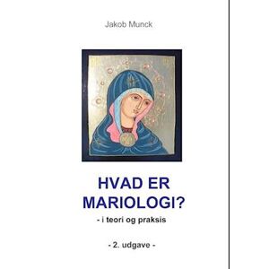 Jakob Munck Hvad Er Mariologi?