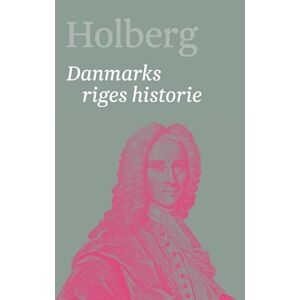 Ludvig Holberg Holberg. Danmarks Riges Historie 1