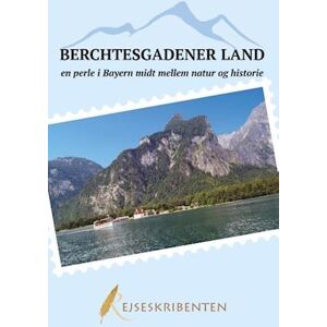 Berchtesgadener Land - En Perle I Bayern Midt Mellem Natur Og Historie