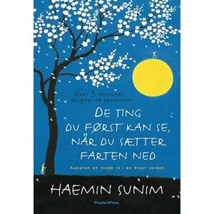 Haemin Sunim De Ting Du Først Kan Se, Når Du Sætter Farten Ned