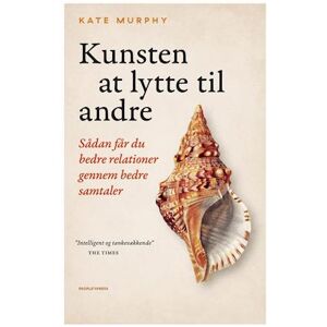 Kate Murphy Kunsten At Lytte Til Andre