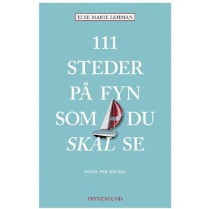 Else Marie Lehman 111 Steder På Fyn Som Du Skal Se