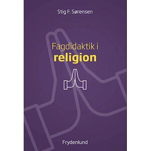 Stig F. Sørensen Fagdidaktik I Religion