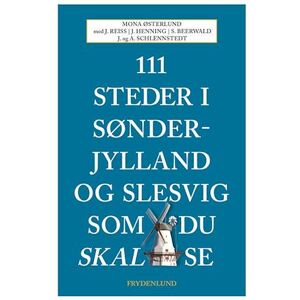 Mona Østerlund 111 Steder I Sønderjylland Og Slesvig Som Du Skal Se