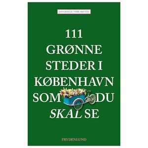 Jan Gralle 111 Grønne Steder I København Som Du Skal Se