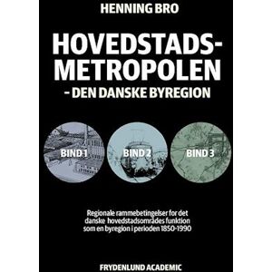 Henning Bro Hovedstadsmetropolen, Bind 1-3