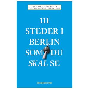 Verena Eidel 111 Steder I Berlin Som Du Skal Se