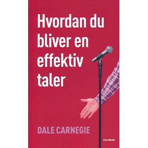 Dale Carnegie Hvordan Du Bliver En Effektiv Taler