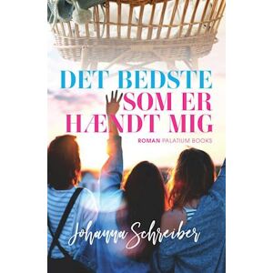 Johanna Schreiber Det Bedste Som Er Hændt Mig