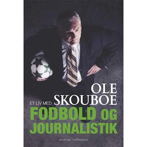 Ole Skouboe Et Liv Med Fodbold Og Journalistik