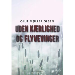 Oluf Møller Olsen Uden Kærlighed Og Flyvevinger