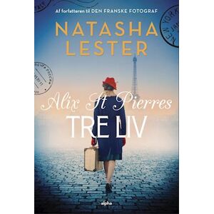 Natasha Lester Alix St Pierres Tre Liv
