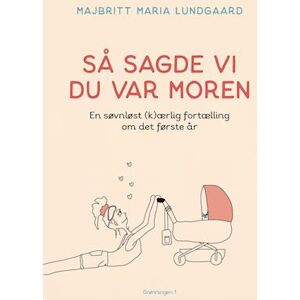 Majbritt Maria Lundgaard Så Sagde Vi Du Var Moren