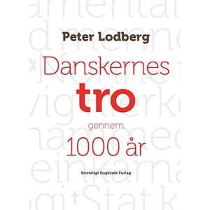 Peter Lodberg Danskernes Tro Gennem 1000 År