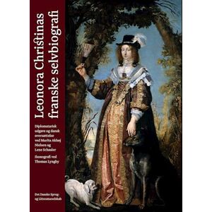 Leonora Christina v/Marita Akhøj Nielsen Leonora Christinas Franske Selvbiografi