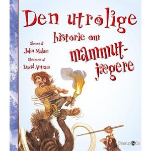 John Malam Den Utrolige Historie Om Mammutjægere