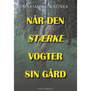 Marianne Wagner Når Den Stærke Vogter Sin Gård