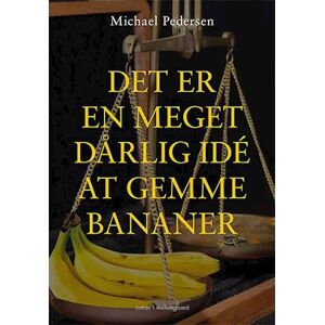 Michael Pedersen Det Er En Meget Dårlig Idé At Gemme Bananer