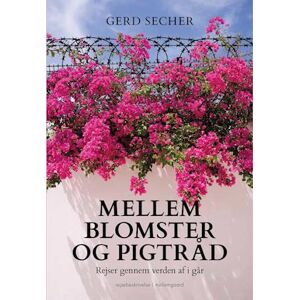 Gerd Secher Mellem Blomster Og Pigtråd