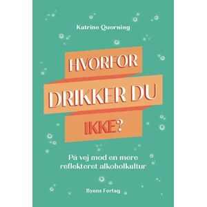 Katrine Quorning Hvorfor Drikker Du Ikke?