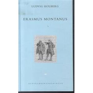Ludvig Holberg Erasmus Montanus. Eller Rasmus Berg