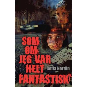 Sofia Nordin Som Om Jeg Var Helt Fantastisk