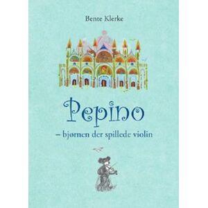 Bente Klerke Pepino - Bjørnen Der Spillede Violin