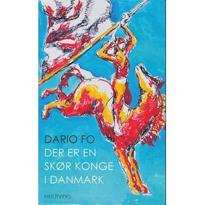 Dario Fo Der Er En Skør Konge I Danmark