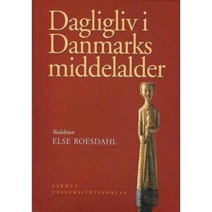 Else Roesdahl Dagligliv I Danmarks Middelalder