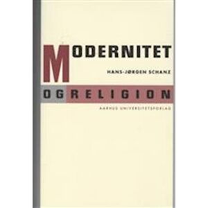 Hans-Jørgen Schanz Modernitet Og Religion