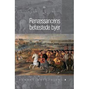 Søren Bitsch Christensen et al. Renæssancens Befæstede Byer