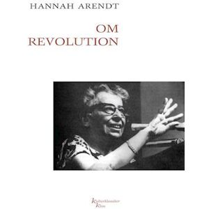 Hannah Arendt Om Revolution Kkk