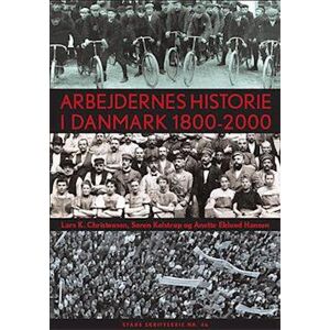 Søren Kolstrup Arbejdernes Historie I Danmark 1800-2000