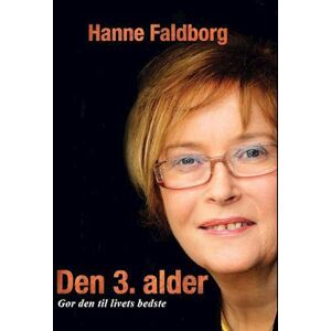 Hanne Faldborg Den 3. Alder, Gør Den Til Livets Bedste