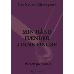 Jim Nydam Bjerregaard Min Hånd Hænder I Dine Fingre - Min Sjæl Ender I Et Forsøg