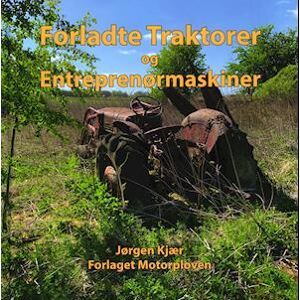 Jørgen Kjaer Forladte Traktorer Og Entreprenørmaskiner