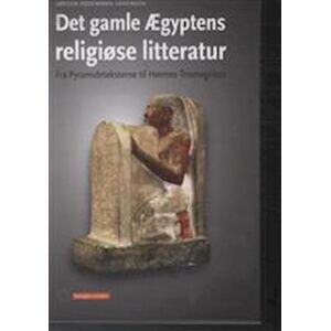 Jørgen Podeman Sørensen Det Gamle Ægyptens Religiøse Litteratur