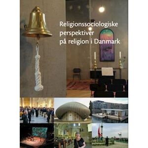 Peter B. Andersen Religionssociologiske Perspektiver På Religion I Danmark