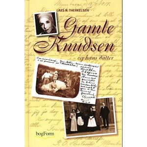 Lars R. Therkelsen Gamle Knudsen Og Hans Datter