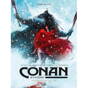 Robert E. Howard - Robin Recht Conan Af Cimmeria - Frostkæmpens Datter